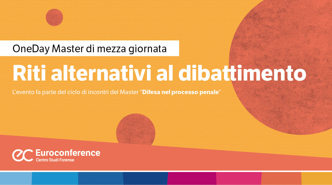 Immagine Riti alternativi al dibattimento | Euroconference